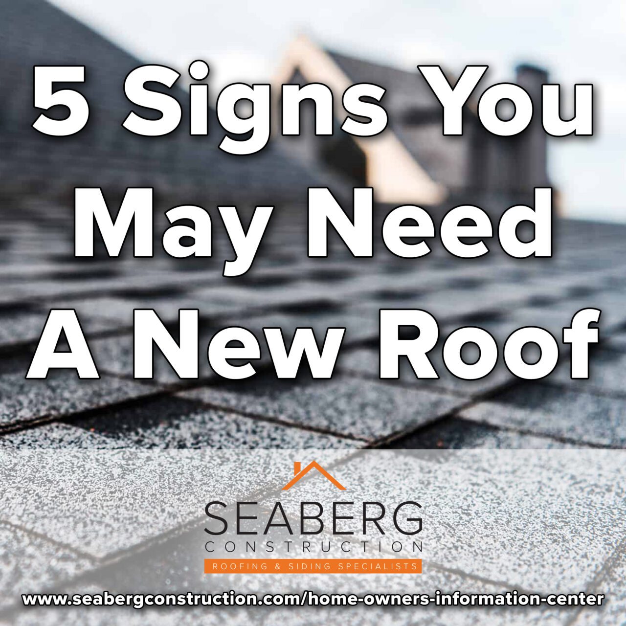 Seaberg Construction Blog - 5 Signs You May Need A New Roof