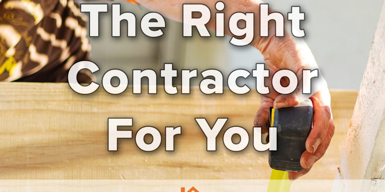 How To Choose The Right Contractor For You