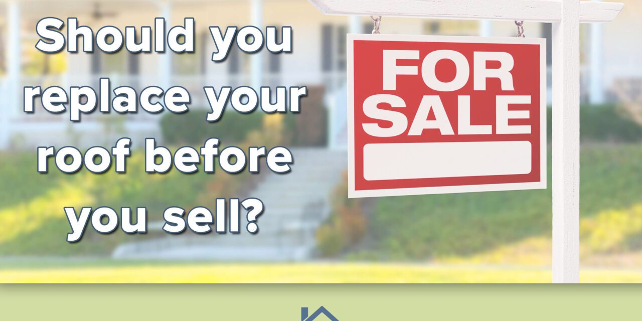 Should You Replace Your Roof Before You Sell?