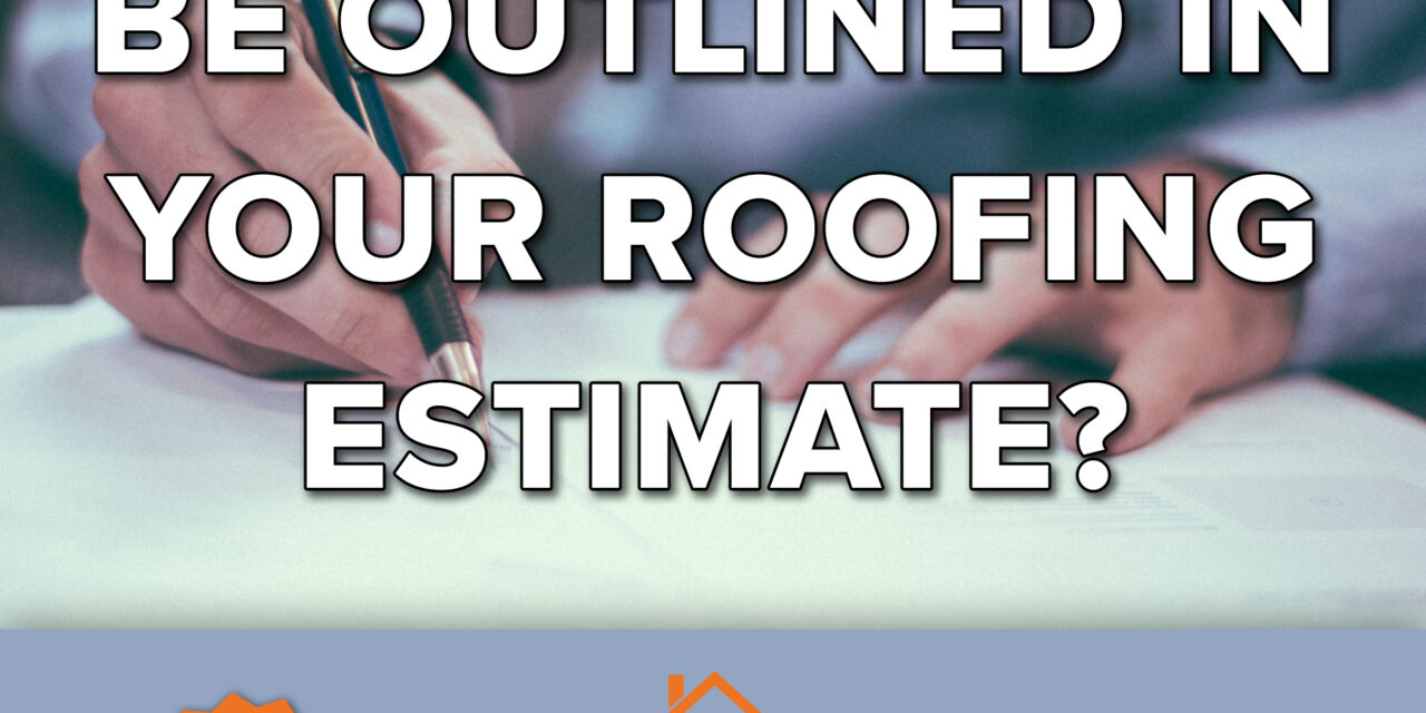 What Should Be Outlined in Your Roofing Estimate?