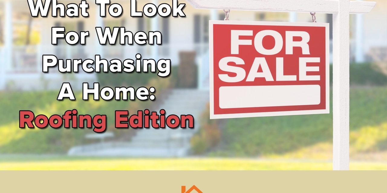 What To Look For When Purchasing A Home: Roofing Edition