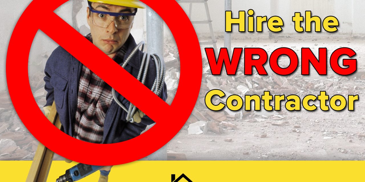7 Tips: How to Hire the Wrong Contractor