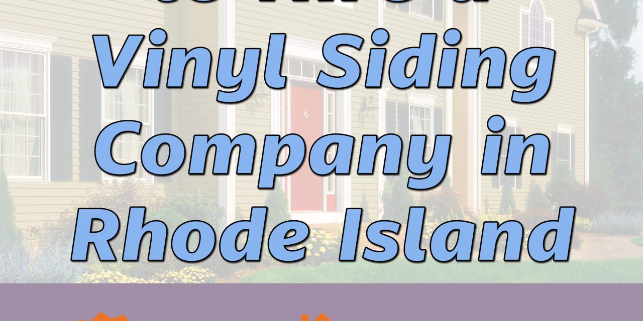 The Best Way to Hire a Vinyl Siding Company in Rhode Island