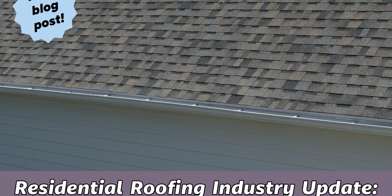 Residential Roofing Industry Update: 2025 Trends and Developments